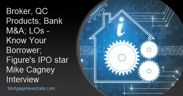 Broker, QC Products; Bank M&A; LOs