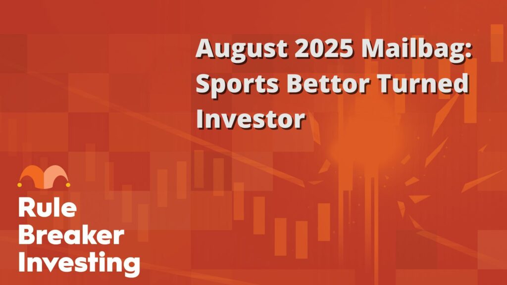 "Rule Breaker Investing" Mailbag: Sports Bettor Turned Investor "Rule Breaker Investing" Mailbag: Sports Bettor Turned Investor