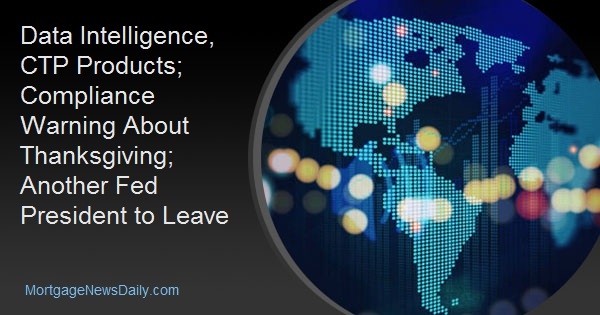 Data Intelligence, CTP Products; Compliance Warning About Thanksgiving; Another Fed President to Leave Data Intelligence, CTP Products; Compliance Warning About Thanksgiving; Another Fed President to Leave
