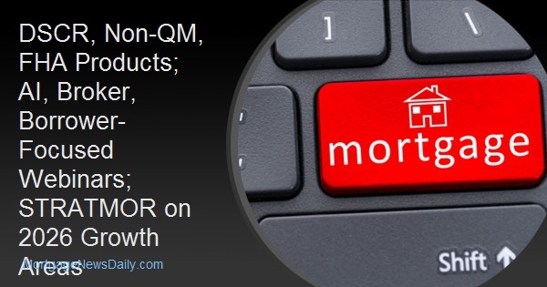 DSCR, Non-QM, FHA Products; AI, Broker, Borrower-Focused Webinars; STRATMOR on 2026 Growth Areas DSCR, Non-QM, FHA Products; AI, Broker, Borrower-Focused Webinars; STRATMOR on 2026 Growth Areas